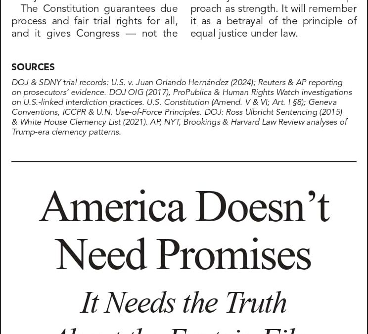 Justice Turned Upside Down The Hypocrisy of Trump’s “War on Drugs” / America Doesn’t Need Promises It Needs the Truth About the Epstein Files